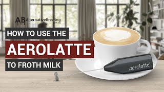 How To Use the AeroLatte To Froth Milk [upl. by Aneekal]