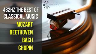 Best Classical Music 432Hz 》Mozart • Beethoven • Bach • Chopin 》Piano Violin amp Orchestral [upl. by Ycniuqed]