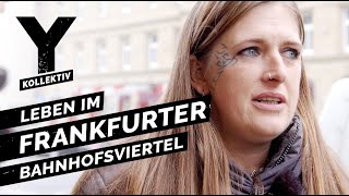 Zwischen Junkies und Hipstern Leben im Frankfurter Bahnhofsviertel [upl. by Ahseiyn]